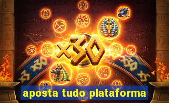 aposta tudo plataforma